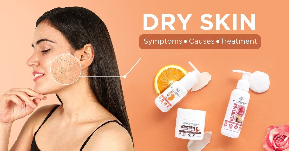 Dry Skin - Symptoms, Causes And Its Treatment
