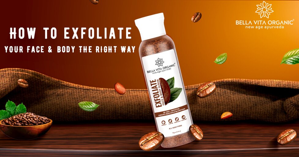 How to exfoliate your face and body the right way - Bella Vita Organic