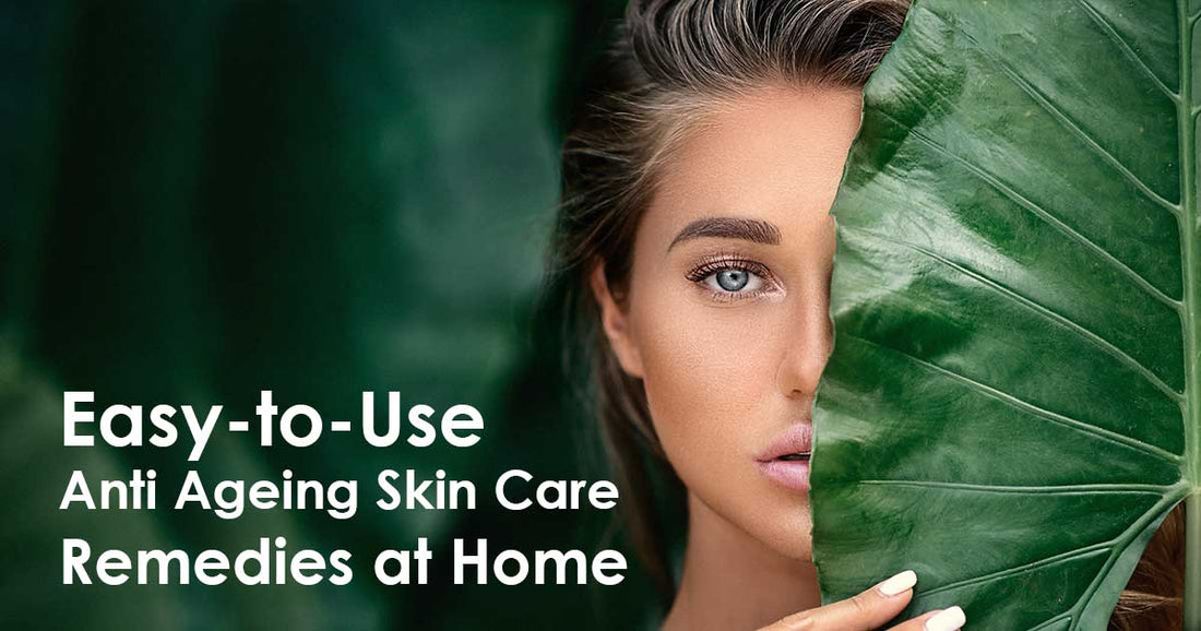 Easy-To-Use Remedies At Home Anti-Ageing Skin Care 