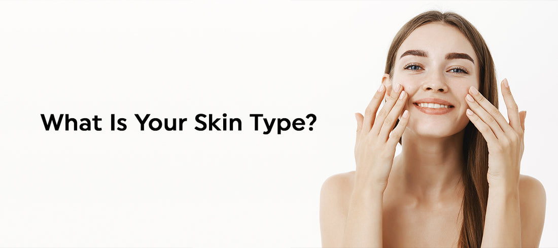 How To Identify Your Skin Type