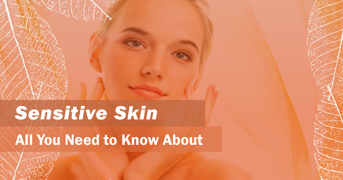 All You Need to Know About Sensitive Skin