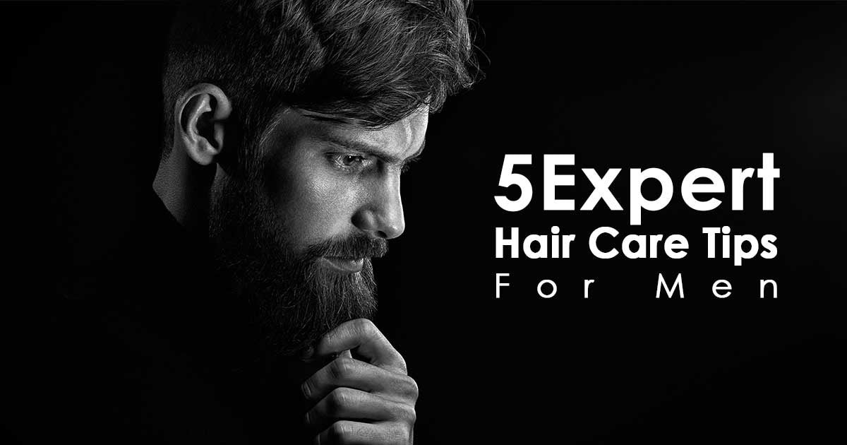 5 Expert Hair Care Tips For Men
